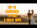 Top 10 Best Countries To Find A Great Wife