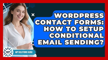 WordPress Contact Forms: How To Setup Conditional Email Sending? - WP Solutions Guru