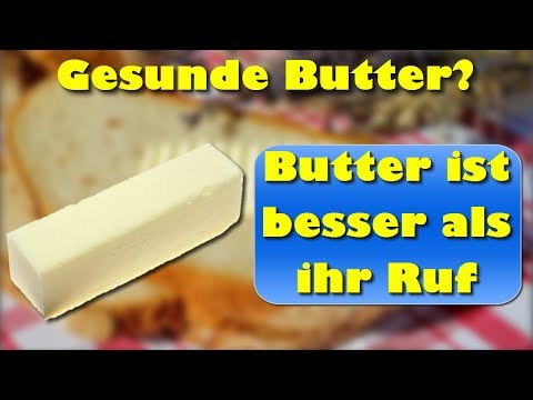Video: Nutzen Und Schaden Von Butter Für Die Menschliche Gesundheit
