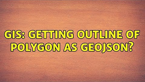 GIS: Getting outline of polygon as GeoJSON? (2 Solutions!!)