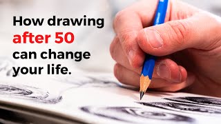 Why I'll Still Draw When I'm Over 50