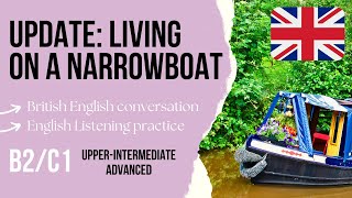 Living on a Narrowboat in the UK Update 🇬🇧 English Listening Practice B2/C1