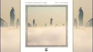 ASTROPILOT, SPACECRAFT & LAUGE - City In The Clouds [Full Album]