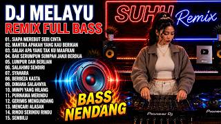 DJ MELAYU REMIX FULL BASS 2026 🔥 Siapa Merebut Seri Cinta | Mantra Apakah Yang Kau Berikan