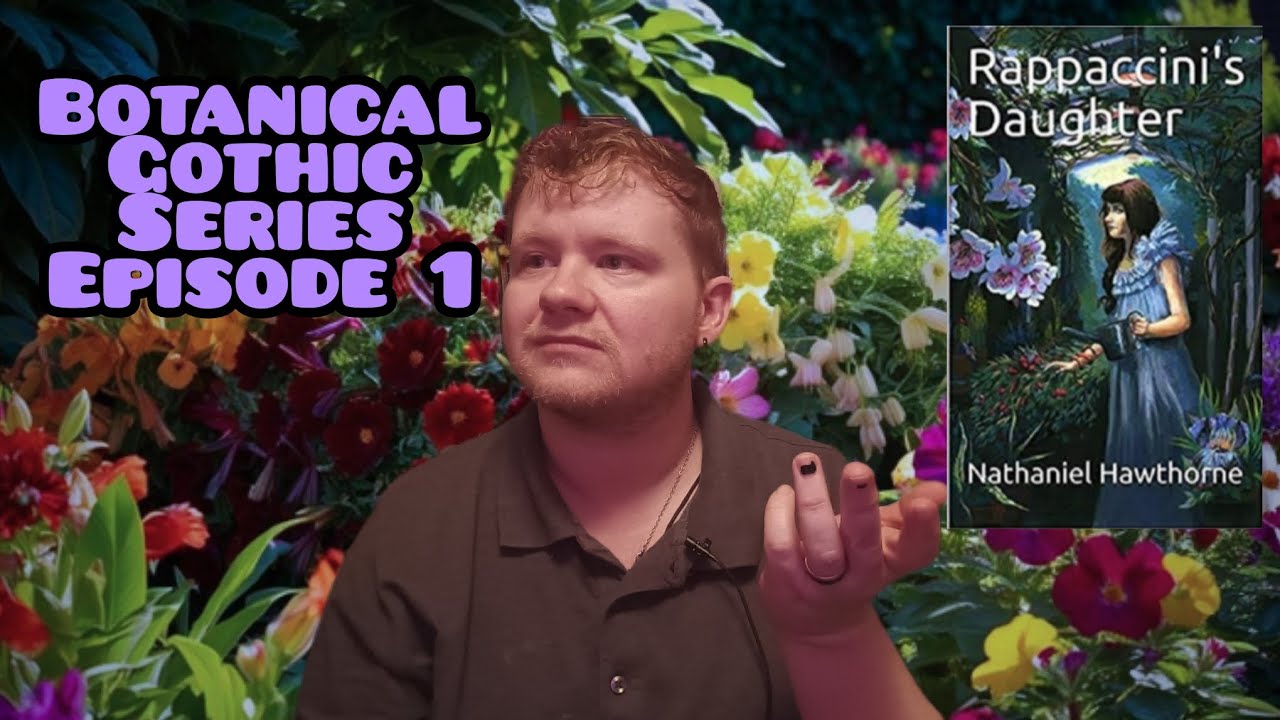 Botanical Gothic Part 1: Rappaccini's Daughter by Nathaniel Hawthorne Review 