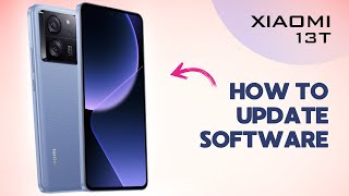 How to Update Software on Xiaomi 13T Wealth