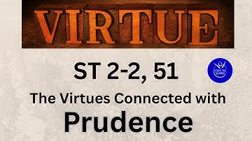 The Virtues Connected with Prudence