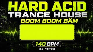 HARD ACID TRANCE HOUSE | DJ NETEO - BOOM BOOM BÄM (140 BPM)