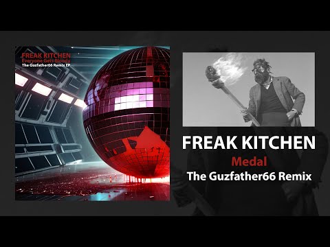 Freak Kitchen - Medal - The Guzfather66 Remix