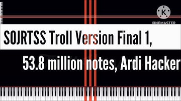 [Black Midi] SOJRTSS Troll Version Final 1, 53.8 million notes, Ardi Hacker.