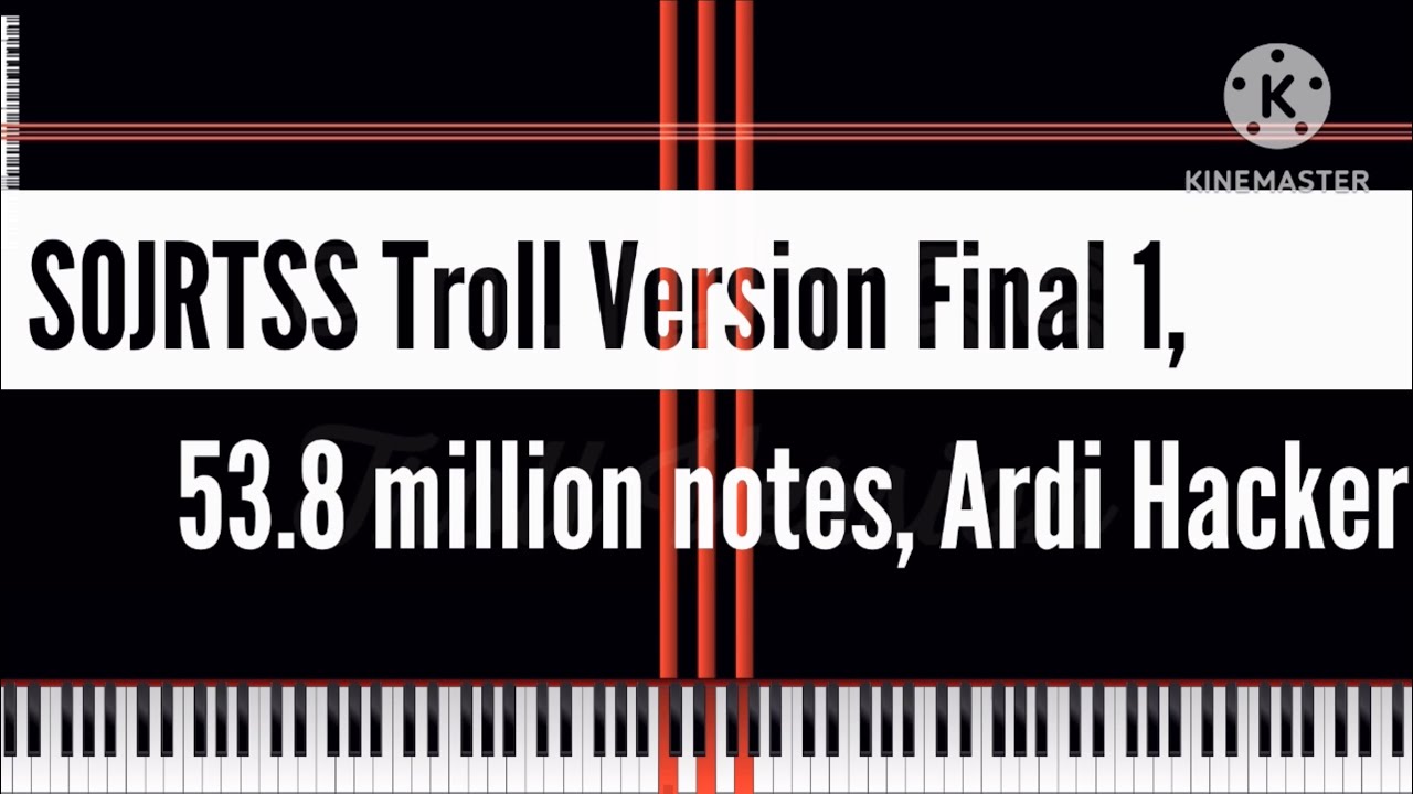 [Black Midi] SOJRTSS Troll Version Final 1, 53.8 million notes, Ardi ...