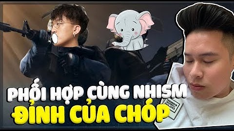 PHỐI HỢP ĐỈNH CỦA CHÓP CÙNG NHISM VÀ CÁC ANH EM REFUND | CS GO FUNNY