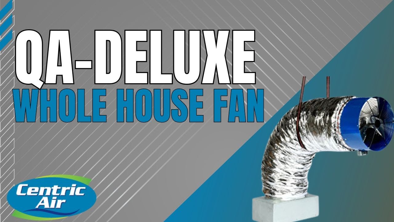 What is a QA Deluxe Whole House Fan?
