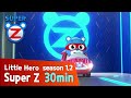 [Super Z 1,2] Little Hero Super Z l 30min Play l 66