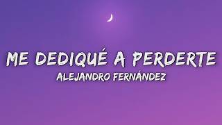Alejandro Fernández - Me Dedique A Perderte (Letra/Lyrics)