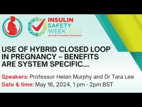 Use of Hybrid Closed Loop in Pregnancy - Insulin Safety Week Webinar