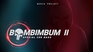 DJ BAMBIMBUM Pt ll CEK BASS - MEDIA PROJECT