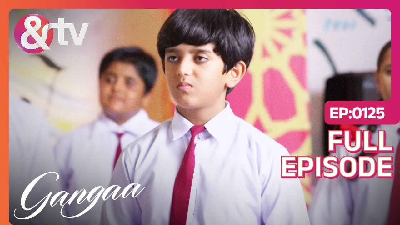 Sagar ने विद्यालय में अभ्यास किया | Gangaa Full Ep 125 | @And TV