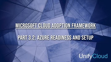 Microsoft Cloud Adoption Framework - 3-02 Ready Phase - Azure Readiness and Setup