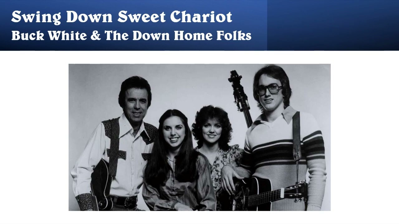 Swing Down Sweet Chariot - Buck White & The Down Home Folks