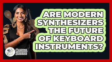 Are Modern Synthesizers The Future Of Keyboard Instruments? - Classical Serenade