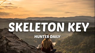 Hunter Daily - Skeleton Key (Lyrics)