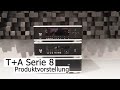 T+A Serie 8 - Produktvorstellung (MP 8, DAC 8 DSD, AMP 8)
