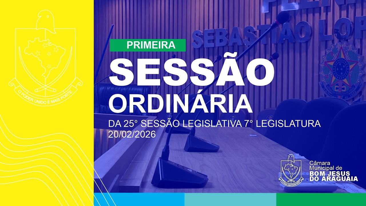 1° SESSÃO ORDINÁRIA DA 25° SESSÃO LEGISLATIVA 7° LEGISLATURA 20/02/2026