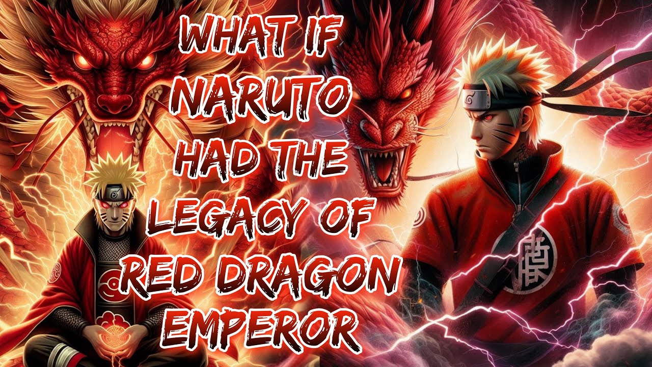 What if Naruto Had The Legacy Of Red Dragon Emperor