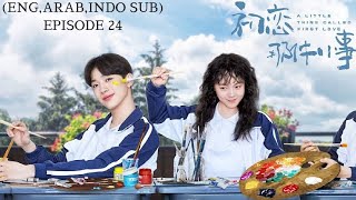 (ENG,ARAB,INDO SUB) Drama China Romantis || A Little Thing Called First Love Episode 24