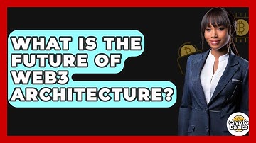What Is The Future Of Web3 Architecture? - CryptoBasics360.com