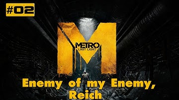 Metro Last Light Walkthrough - Part 2 "Enemy of my Enemy, Reich" (VERY HIGH) HD Gameplay PC PS3 XBOX