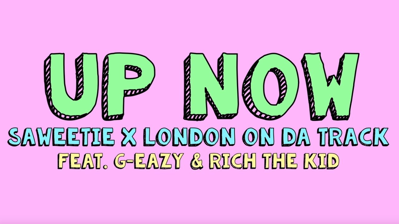 Saweetie x London On Da Track   Up Now Feat G Eazy and Rich The Kid Official Lyric Video