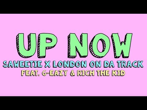 Saweetie x London On Da Track – Up Now (Feat G-Eazy and Rich The Kid) (Official Lyric Video)