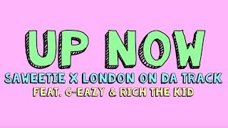 Saweetie x London On Da Track - Up Now (Feat G-Eazy and Rich The Kid) (Official Lyric Video)
