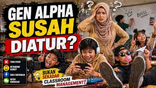 KENAPA GURU SULIT MENGATUR GEN ALPHA? Ini Bukan Sekadar Classroom Management!