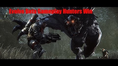 Evolve Beta Gameplay Hunters Win! Defeated in less than 5min!