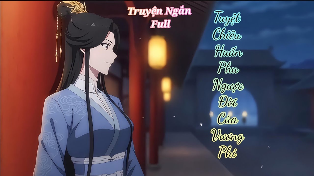 [ Full ] Tuyệt Chiêu Huấn Phu Ngược Đời Của Vương Phi 