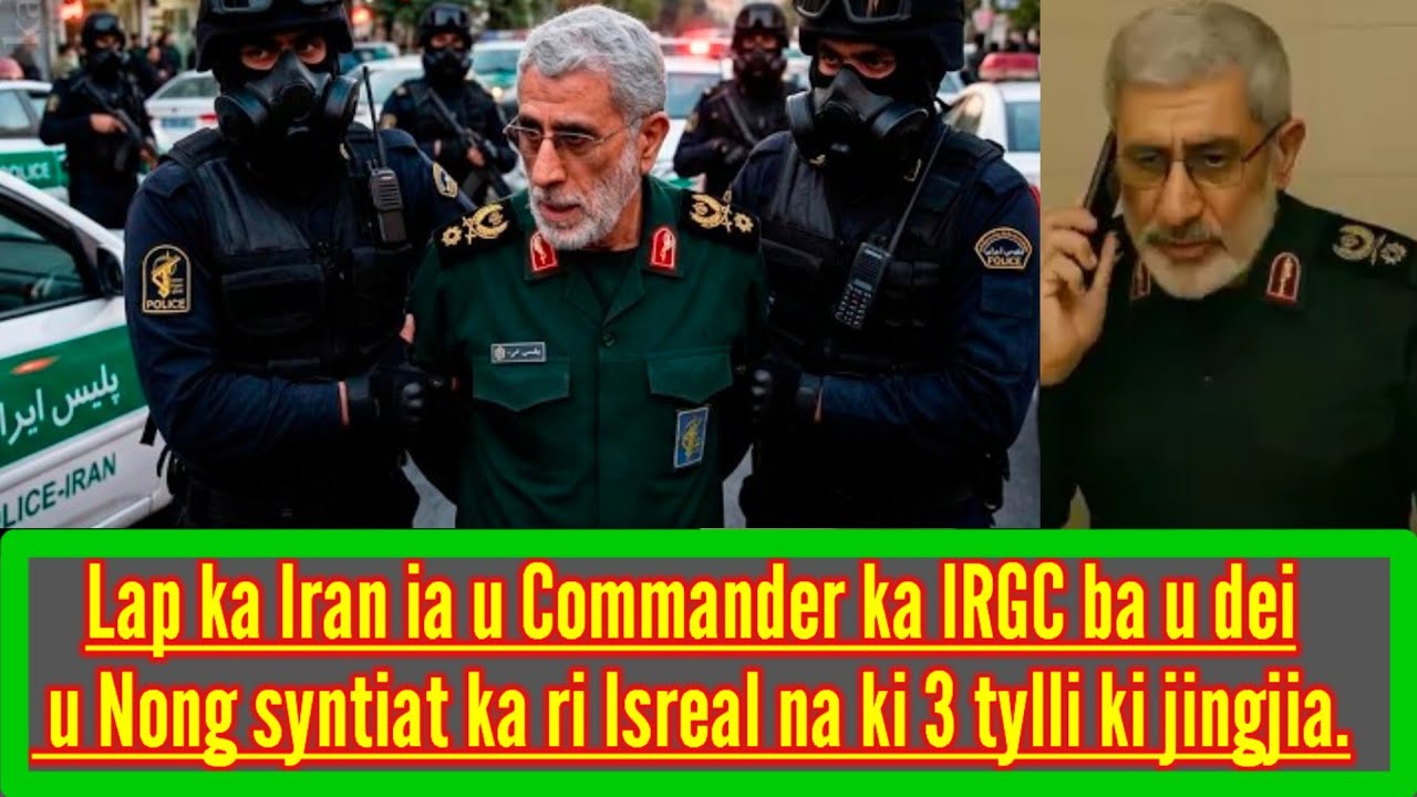 LA KEM IA U COMMANDER KA IRGC LAP BA U DEI PYNBAN U NONG SYNTIAT KA RI ISREAL 