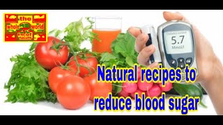 Natural recipes to reduce blood sugar