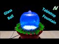 How to make Beautiful Tabletop Fountain with Glass Ball / NIght lamp fountain