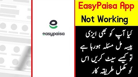 EasyPaisa App Not Working Problem Solution in 2021 | EasyPaisa App System is busy Problem solution