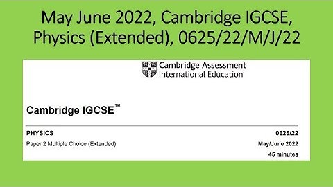 May June 2022, Cambridge IGCSE, Physics Extended, 062522MJ22, Solution by Ferhan Mazher