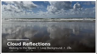 Cloud Reflections: Walking to the Waves (Loop Background, 28s)