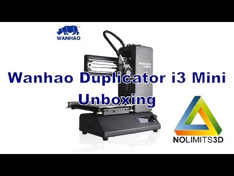 Wanhao Duplicator i3 Mini Unboxing