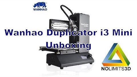 Wanhao Duplicator i3 Mini Unboxing