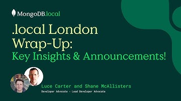 Wrapping Up Local London: Key Takeaways and Future Insights from MongoDB