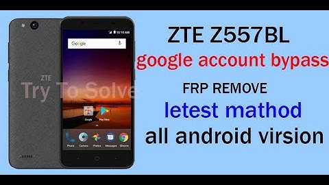 ZTE z557bl google account (FRP) bypass without pc & letest method .