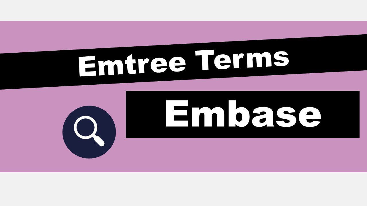Emtree Terms in Embase | Five Minute Friday