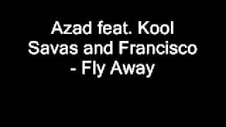 Azad feat. Kool Savas and Francisco - Fly Away